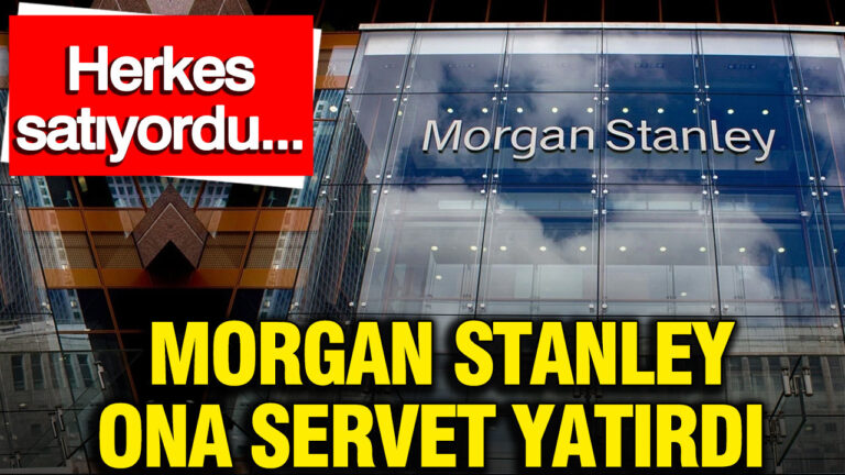 morgan-stanley-ona-servet-yatirdi-herkes-satiyordu-prsgKjJI