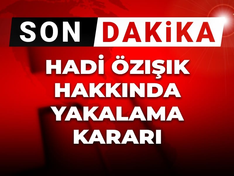 son-dakika-hadi-ozisik-hakkinda-yakalama-karari-E3ccftUs